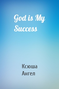 God is My Success