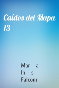 Caídos del Mapa 13