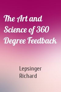 The Art and Science of 360 Degree Feedback