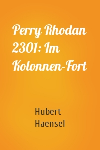 Perry Rhodan 2301: Im Kolonnen-Fort