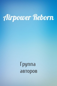 Airpower Reborn
