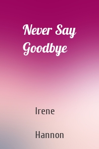 Never Say Goodbye