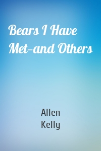 Bears I Have Met—and Others