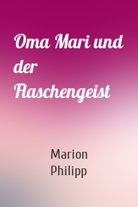 Oma Mari und der Flaschengeist