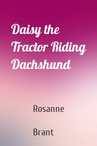 Daisy the Tractor Riding Dachshund
