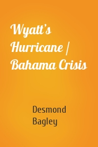 Wyatt’s Hurricane / Bahama Crisis