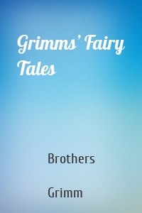 Grimms’ Fairy Tales