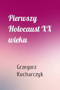 Pierwszy Holocaust XX wieku
