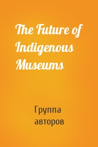 The Future of Indigenous Museums