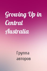 Growing Up in Central Australia