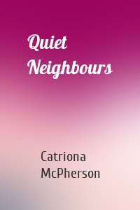 Quiet Neighbours