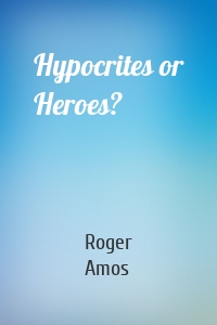 Hypocrites or Heroes?