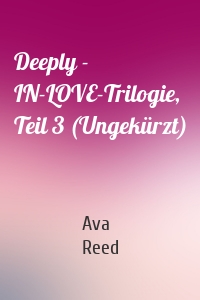 Deeply - IN-LOVE-Trilogie, Teil 3 (Ungekürzt)