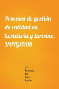 Procesos de gestión de calidad en hostelería y turismo. HOTG0208