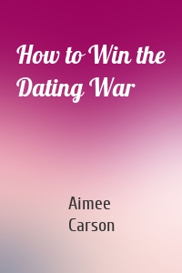 How to Win the Dating War