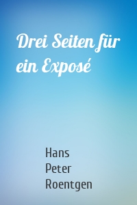 Drei Seiten für ein Exposé