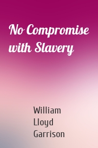 No Compromise with Slavery