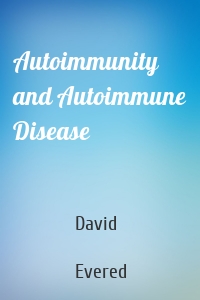 Autoimmunity and Autoimmune Disease