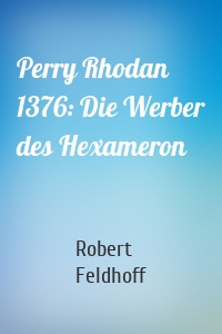 Perry Rhodan 1376: Die Werber des Hexameron