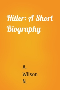 Hitler: A Short Biography