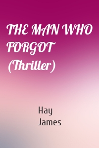 THE MAN WHO FORGOT (Thriller)