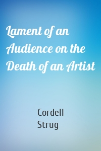 Lament of an Audience on the Death of an Artist