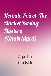 Hercule Poirot, The Market Basing Mystery (Unabridged)