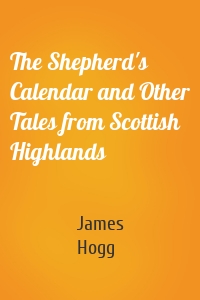 The Shepherd's Calendar and Other Tales from Scottish Highlands