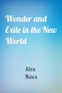 Wonder and Exile in the New World