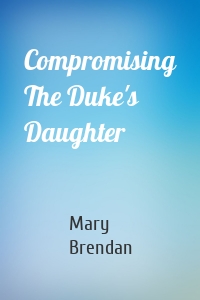 Compromising The Duke's Daughter