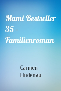 Mami Bestseller 35 – Familienroman