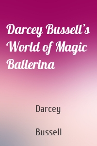 Darcey Bussell’s World of Magic Ballerina