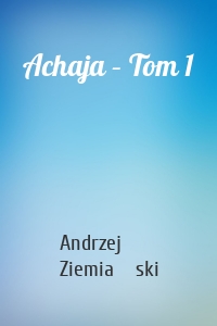 Achaja – Tom 1