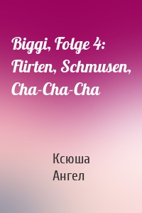 Biggi, Folge 4: Flirten, Schmusen, Cha-Cha-Cha