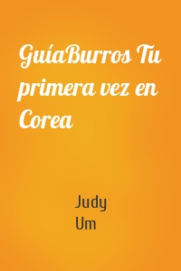 GuíaBurros Tu primera vez en Corea