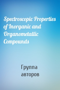 Spectroscopic Properties of Inorganic and Organometallic Compounds