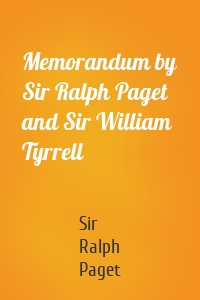 Memorandum by Sir Ralph Paget and Sir William Tyrrell