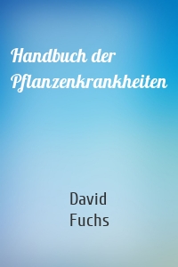 Handbuch der Pflanzenkrankheiten