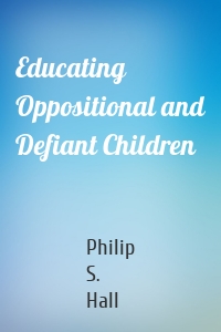 Educating Oppositional and Defiant Children