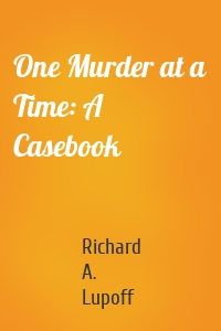 One Murder at a Time: A Casebook