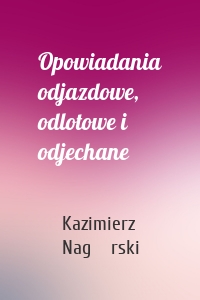 Opowiadania odjazdowe, odlotowe i odjechane