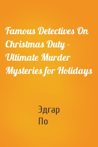 Famous Detectives On Christmas Duty - Ultimate Murder Mysteries for Holidays