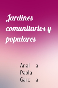 Jardines comunitarios y populares