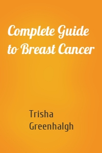 Complete Guide to Breast Cancer