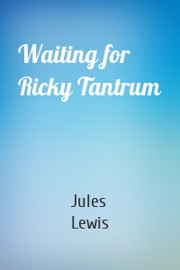 Waiting for Ricky Tantrum