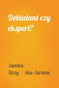Debiutant czy ekspert?