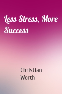Less Stress, More Success