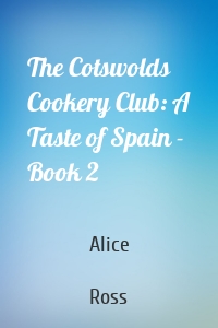 The Cotswolds Cookery Club: A Taste of Spain - Book 2