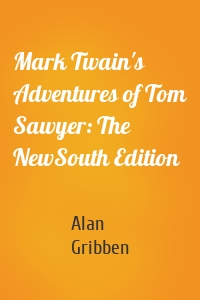 Mark Twain's Adventures of Tom Sawyer: The NewSouth Edition