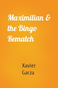 Maximilian & the Bingo Rematch